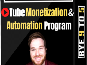Bye 9 To 5 - Tube Monetization and Automation Program