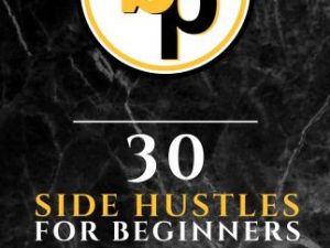 30 Side Hustles for Beginners