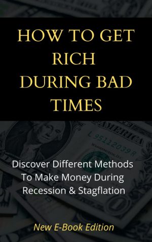 HOW TO GET RICH DURING BAD TIMES