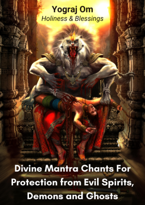 Divine Mantra Chants For Protection from Evil Spirits, Demons and Ghosts
